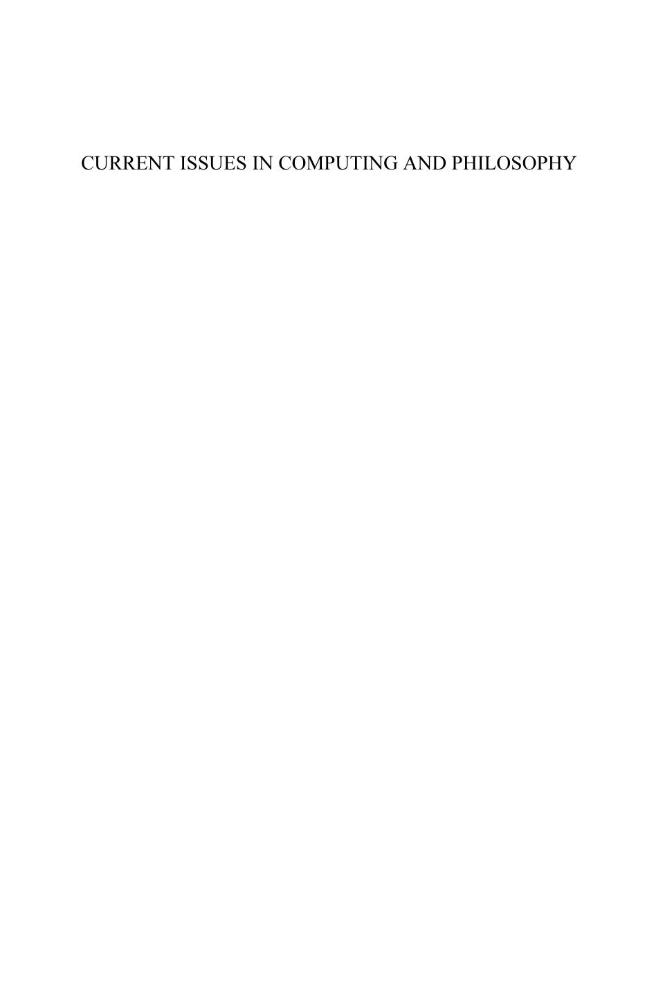 Current Issues in Computing and Philosophy by Adam Briggle Katinka Waelbers Philip Brey