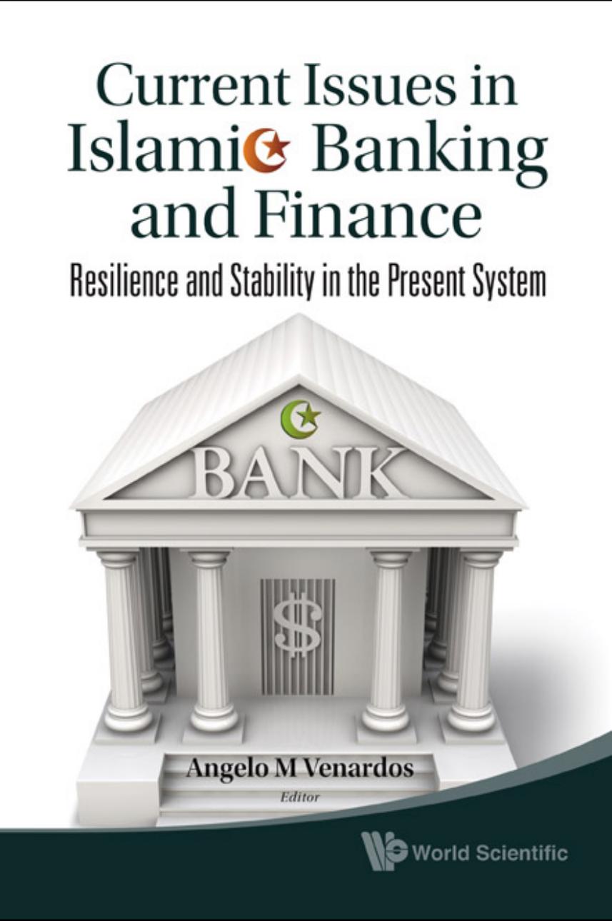 Current Issues in Islamic Banking and Finance: Resilience and Stability in the Present System by Angelo M. Venardos