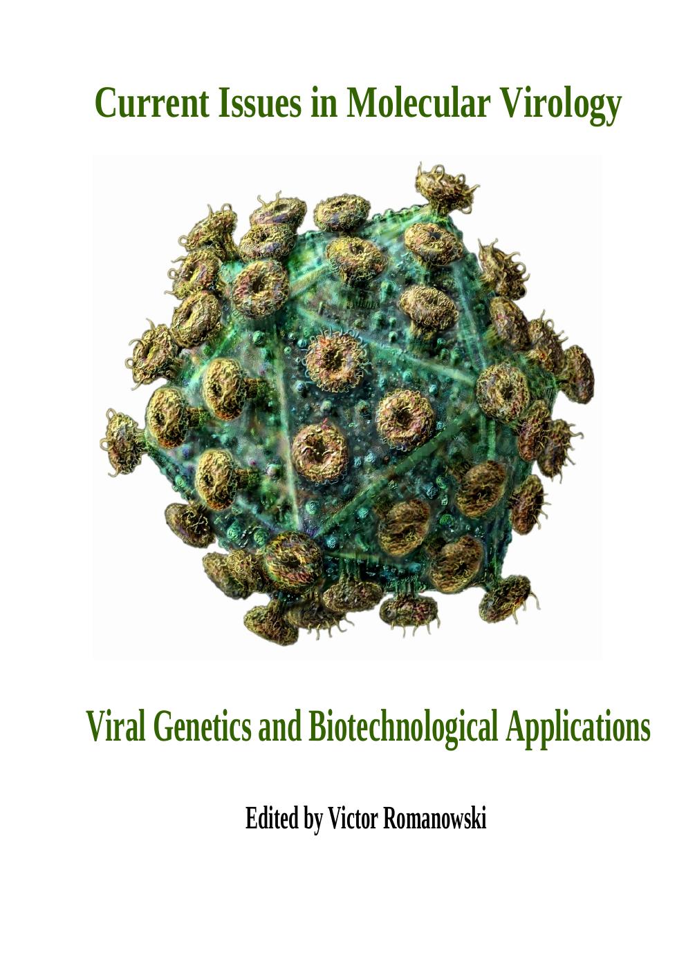 Current Issues in Molecular Virology: Viral Genetics and Biotechnological Applications by Romanowski V. (Ed.)