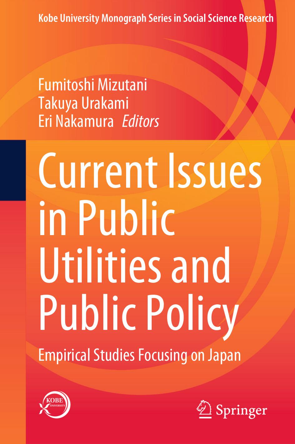 Current Issues in Public Utilities and Public Policy: Empirical Studies Focusing on Japan by Fumitoshi Mizutani Takuya Urakami Eri Nakamura