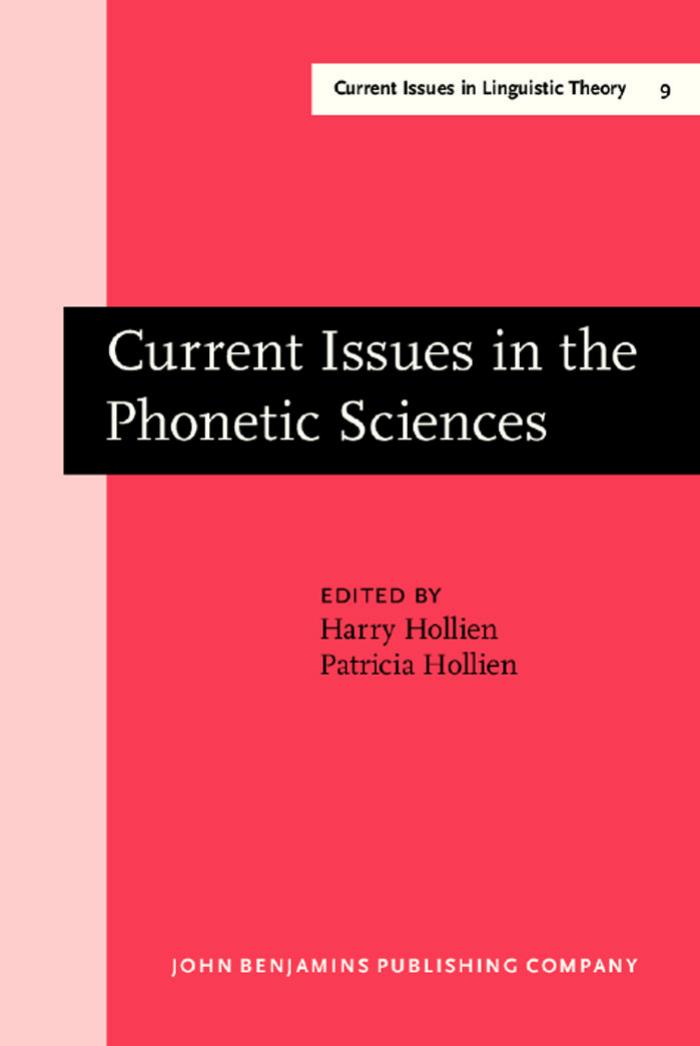 Current Issues in the Phonetic Sciences: Proceedings of the IPS-77 Congress, Miami Beach, Florida, 17-19 December 1977 by Harry Hollien (Ed.) Patricia Hollien (Ed.)