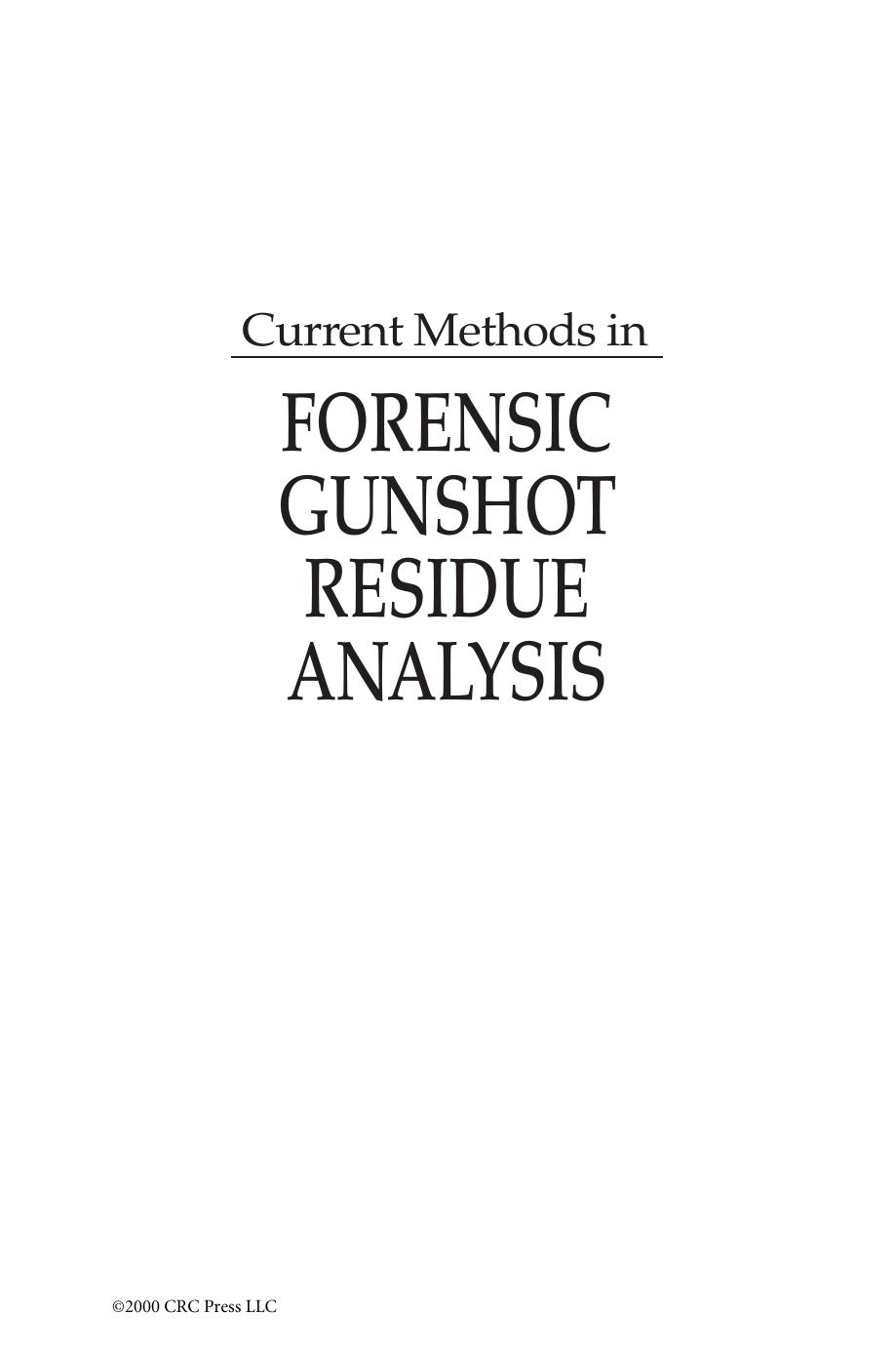 Current Methods In Forensic Gunshot Residue Analysis by A.J. Schwoeble and David L. Exline