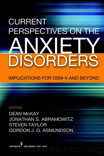 Current Perspectives on the Anxiety Disorders by Taylor Steven;McKay Dean;Abramowitz Jonathan S.;Asmundson Gordon J. G.;