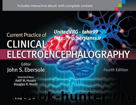 Current Practice of Clinical Electroencephalography by Ebersole John S. & Husain Aatif M. & Nordli Douglas R