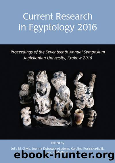 Current Research in Egyptology 2016 by Chyla Julia;Rosińska-Balik Karolina;Debowska-Ludwin Joanna;Walsh Carl;