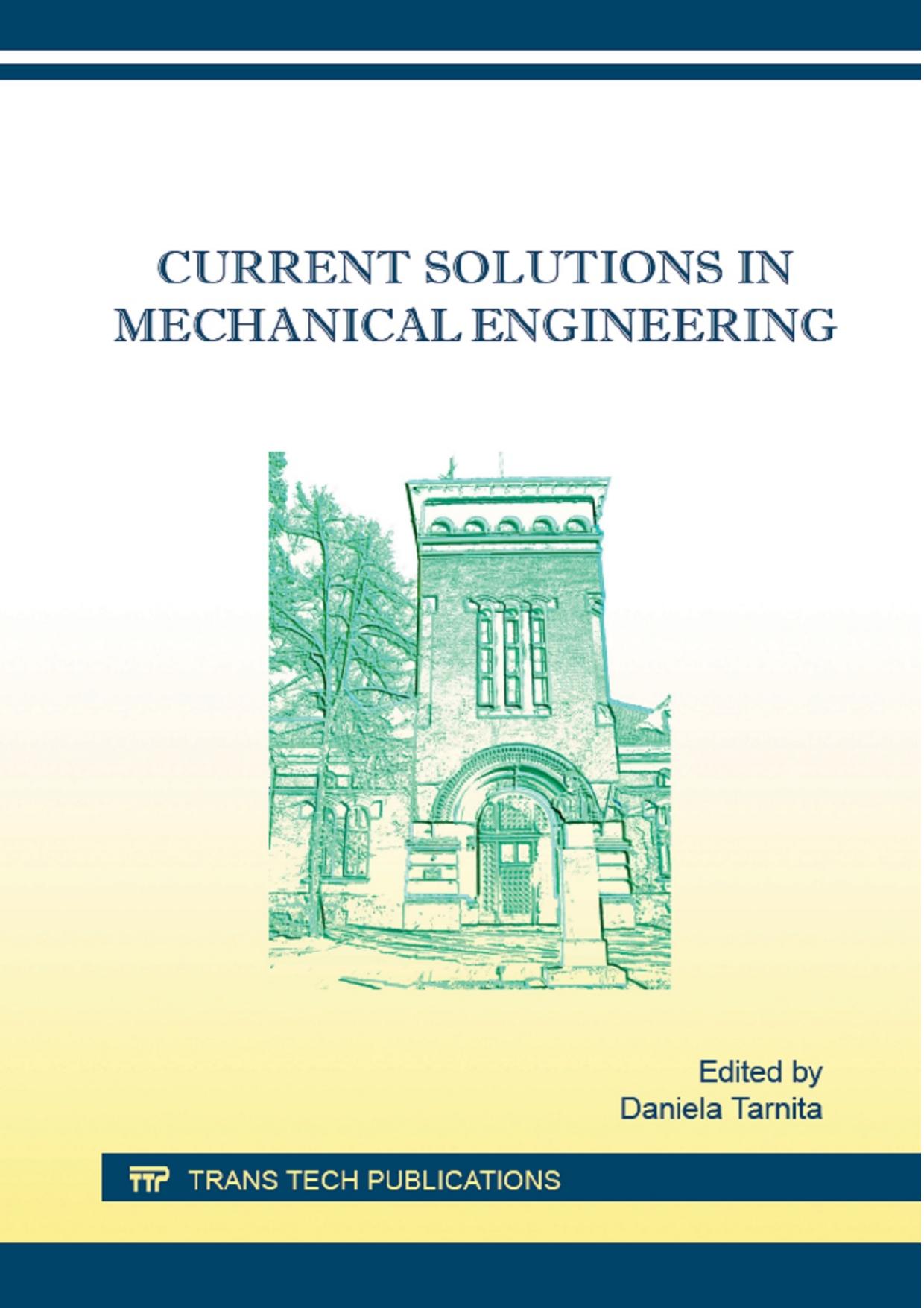 Current Solutions in Mechanical Engineering by Daniela Tarnita