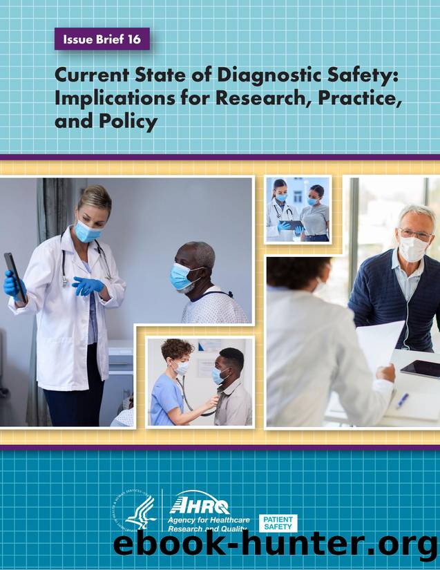 Current State of Diagnostic Safety: Implications for Research, Practice, and Policy - Issue Brief by Agency for Healthcare Research and Quality (AHRQ)