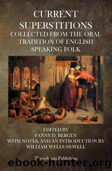 Current Superstitions: Collected from the Oral Tradition of English Speaking Folk by Fanny D. Bergen