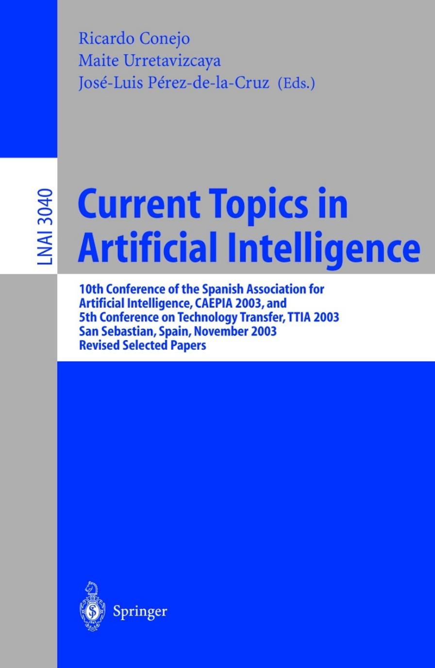 Current Topics in Artificial Intelligence: 10th Conference of the Spanish Association for Artificial Intelligence, CAEPIA 2003, and 5th Conference on Technology Transfer, TTIA 2003 by Beverly Park Woolf (auth.) Ricardo Conejo Maite Urretavizcaya José-Luis Pérez-de-la-Cruz (eds.)