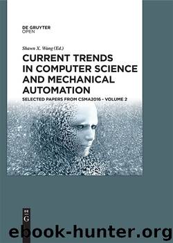 Current Trends in Computer Science and Mechanical Automation Selected Papers from CSMA2016 - Volume 2 by Shawn X. Wang