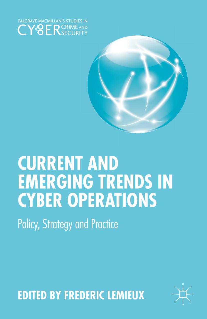 Current and Emerging Trends in Cyber Operations: Policy, Strategy and Practice by Frederic Lemieux (eds.)