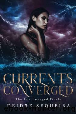 Currents Converged: The Isla Emerged Finale by Deidre Sequeira