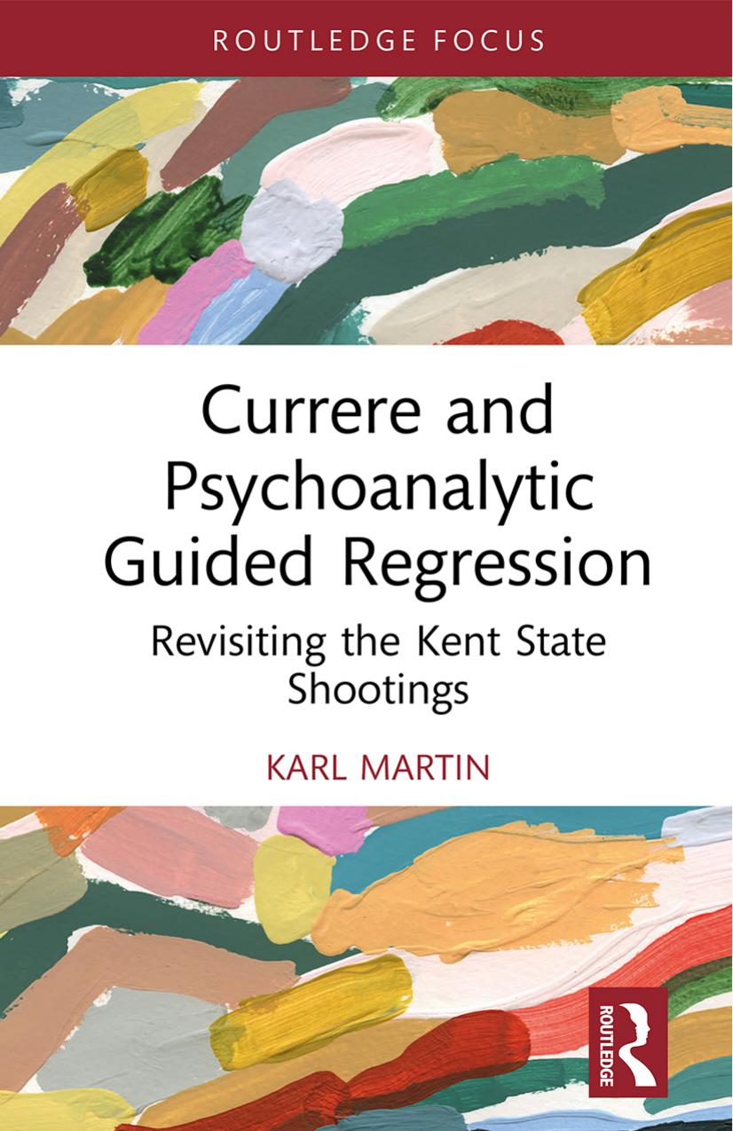 Currere and Psychoanalytic Guided Regression: Revisiting the Kent State Shootings by Karl Martin