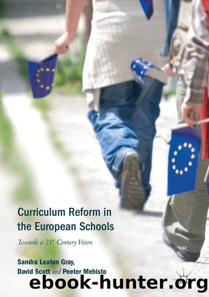 Curriculum Reform in the European Schools by Sandra Leaton Gray David Scott & Peeter Mehisto