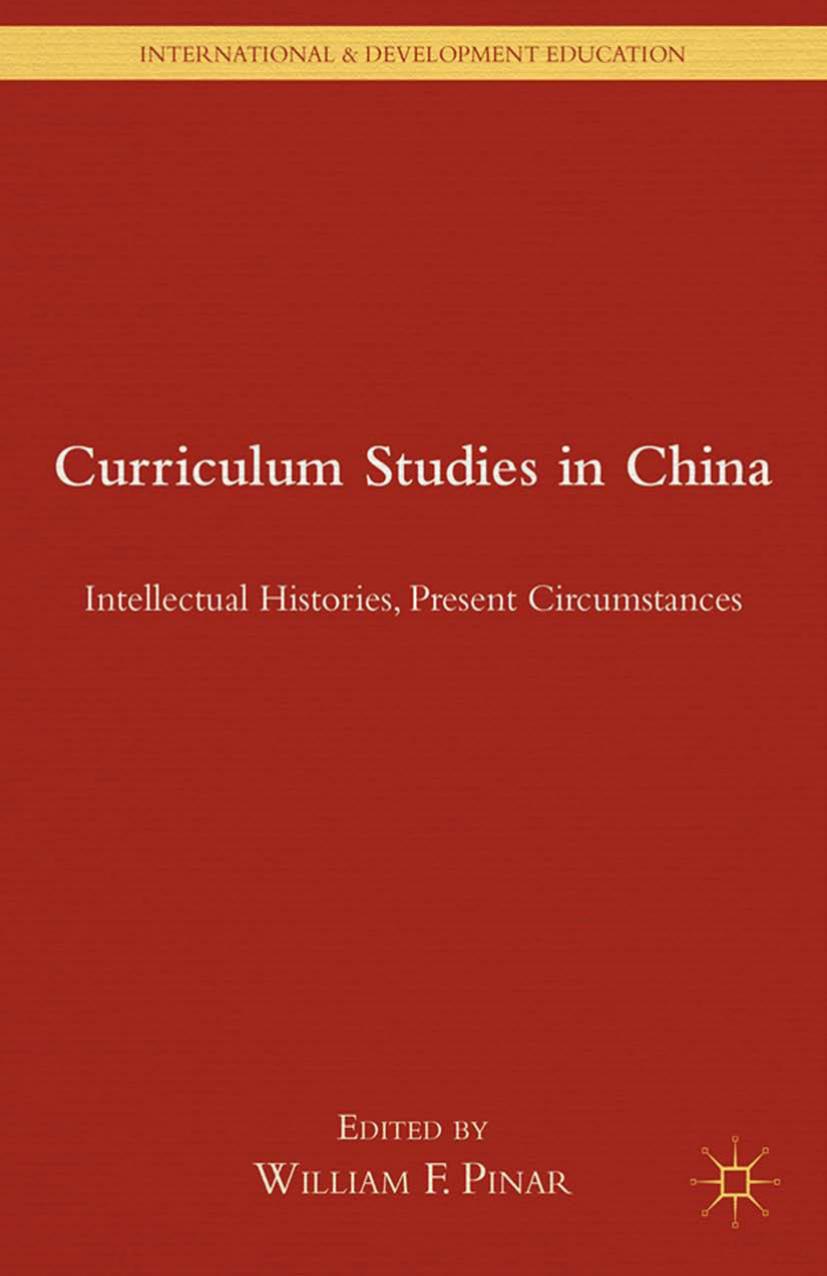 Curriculum Studies in China: Intellectual Histories, Present Circumstances by William F. Pinar (eds.)
