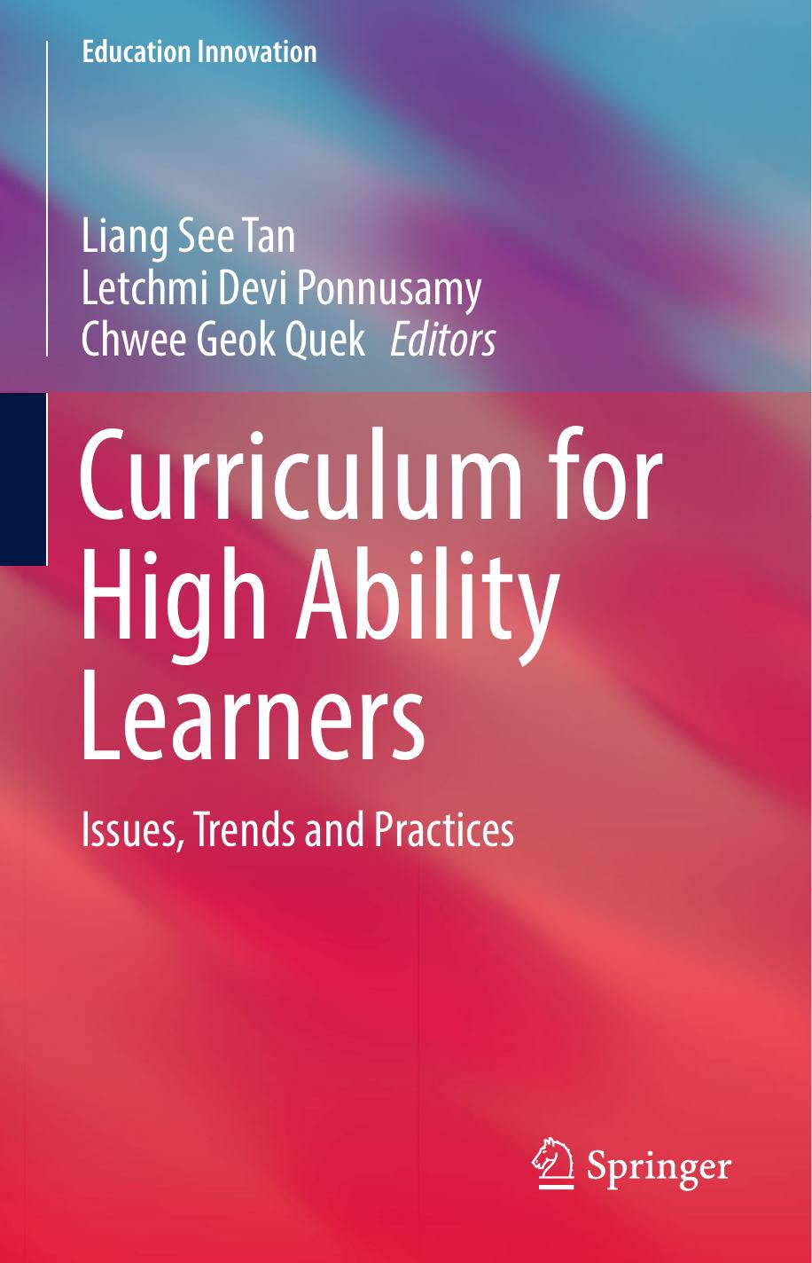 Curriculum for High Ability Learners: Issues, Trends and Practices by Liang See Tan Letchmi Devi Ponnusamy Chwee Geok Quek (eds.)