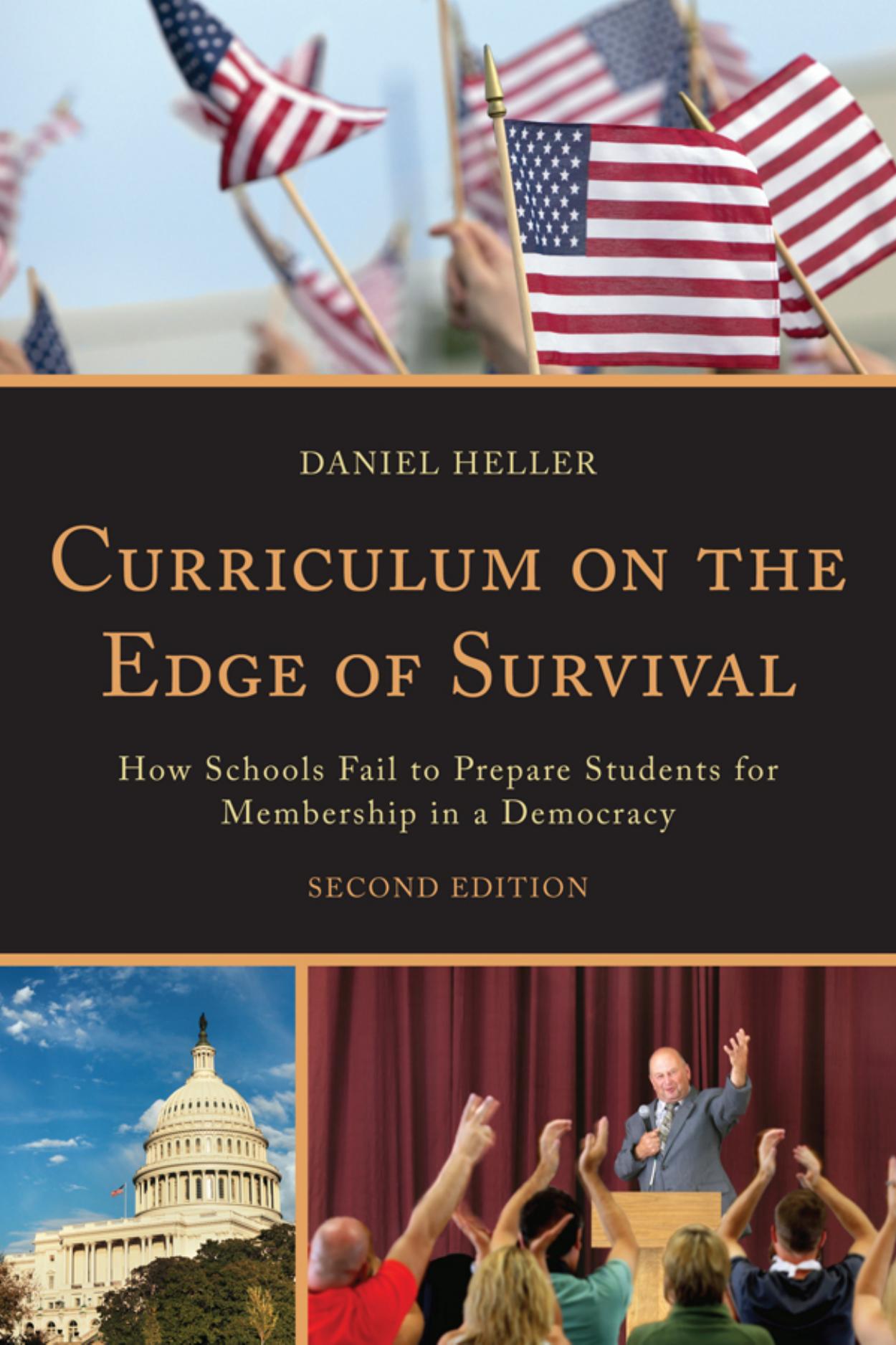 Curriculum on the Edge of Survival: How Schools Fail to Prepare Students for Membership in a Democracy by Daniel Heller
