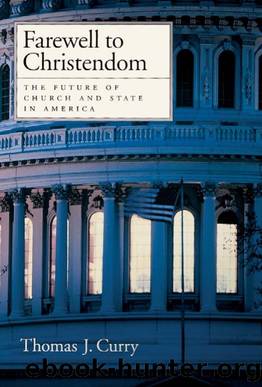 Curry by Farewell to Christendom. the Future of Church & State in America (2001)