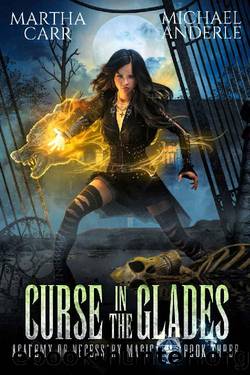 Curse In The Glades (Academy of Necessary Magic Book 3) by Martha Carr & Michael Anderle