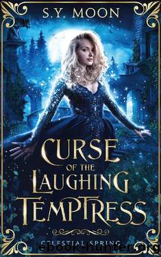 Curse Of The Laughing Temptress: Celestial Spring (A Reverse Harem Fantasy Romance Book 1) by S.Y. Moon