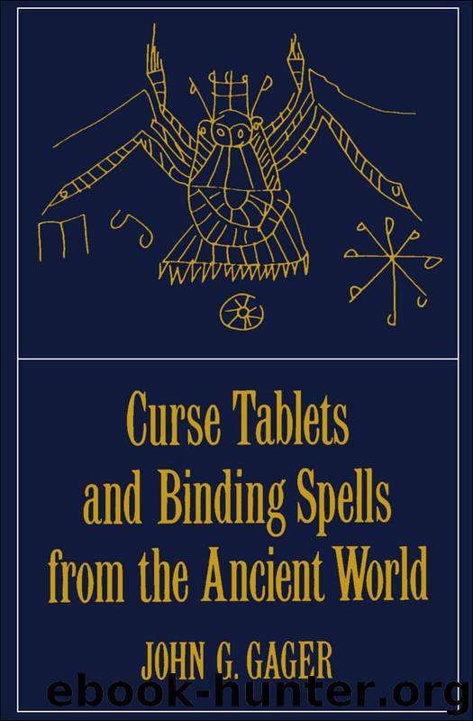 Curse Tablets and Binding Spells from the Ancient World by Gager John G.;
