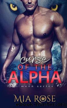 Curse of the Alpha (Full Moon Series Book 3) by Mia Rose