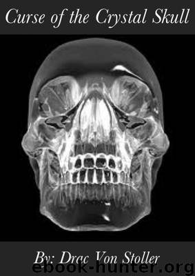 Curse of the Crystal Skull by Drac Von Stoller