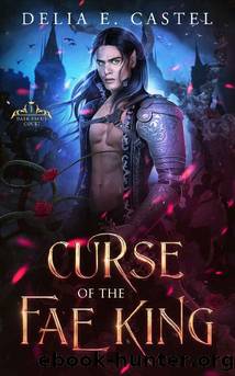 Curse of the Fae King (Dark Faerie Court Book 1) by Delia E Castel