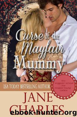 Curse of the Mayfair Mummy (Wiggons’ School #4) (Wiggons’ School for Elegant Young Ladies) by Jane Charles
