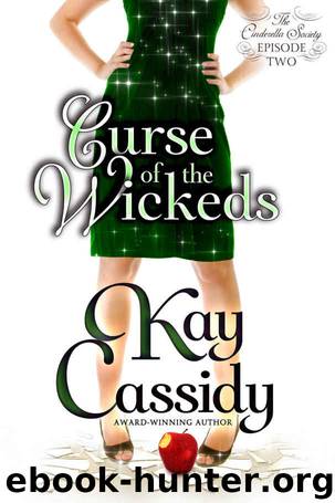 Curse of the Wickeds (The Cinderella Society, Episode 2) by Kay Cassidy