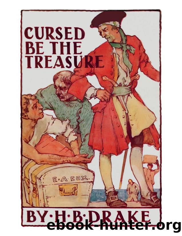 Cursed Be The Treasure by H. B. Drake