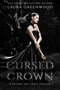 Cursed Crown : A Beyond The Curse Prequel by Laura Greenwood
