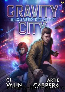 Cursed Dynasty: A Military Space Opera Series (Gravity City Book 3) by CJ Valin & Artie Cabrera