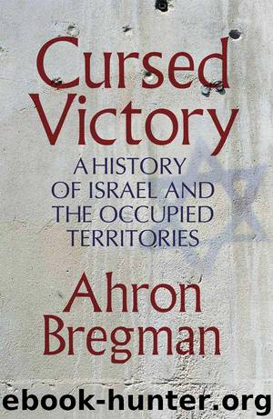 Cursed Victory: A History of Israel and the Occupied Territories by Ahron Bregman