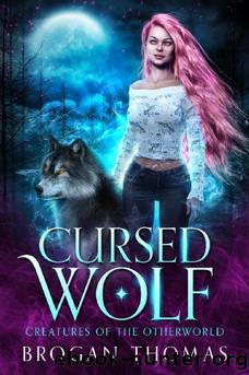 Cursed Wolf: Urban Fantasy Shifter Stand-Alone (Creatures of the otherworld Book 1) by Brogan Thomas