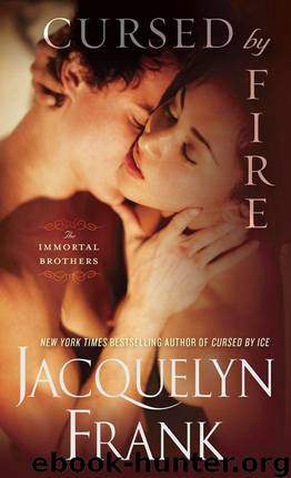 Cursed by Fire: The Immortal Brothers by Jacquelyn Frank
