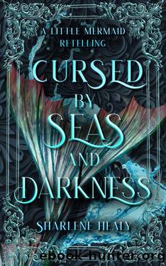 Cursed by Seas and Darkness: A Little Mermaid Fairy Tale Romance by Sharlene Healy