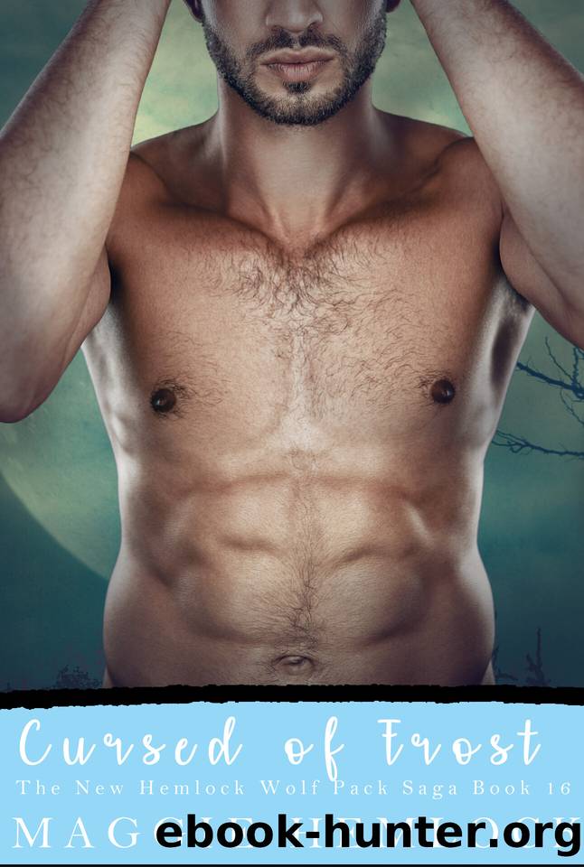 Cursed of Frost: A MM Shifter Mpreg Romance Story (The New Hemlock Wolf Pack Saga Book 16) by Maggie Hemlock