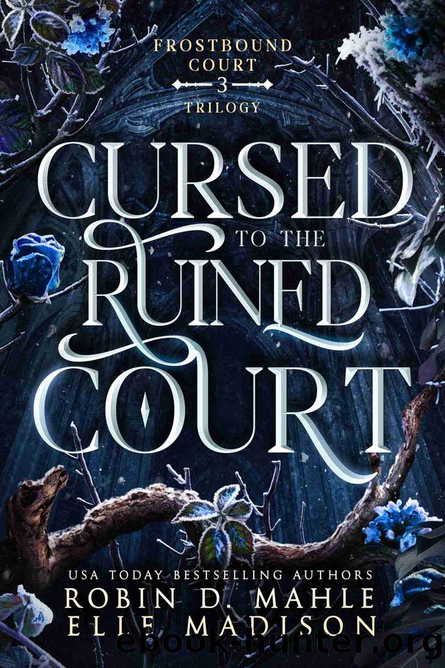 Cursed to the Ruined Court (Frostbound Court Book 3) by Robin D. Mahle & Elle Madison