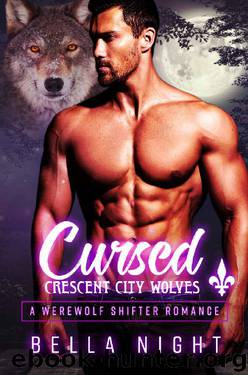 Cursed: A Werewolf Shifter Romance Novel (Crescent City Wolves Series Book 2) by Bella Night
