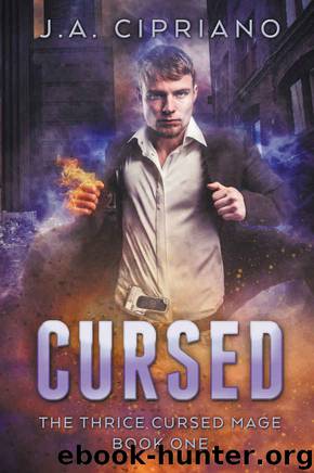 Cursed: An Urban Fantasy Novel (The Thrice Cursed Mage Book 1) by J.A. Cipriano