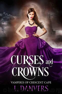 Curses and Crowns (Vampires of Crescent Cape Book 1) by L. Danvers