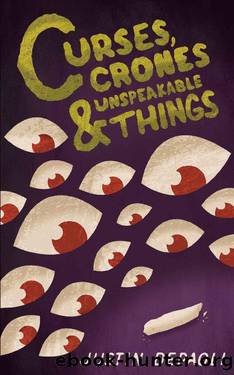 Curses, Crones and Unspeakable Things by Justin DePaoli