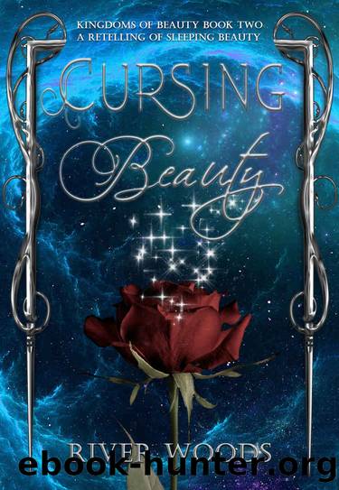 Cursing Beauty: A Retelling of Sleeping Beauty (Kingdoms of Beauty Book 2) by River Woods