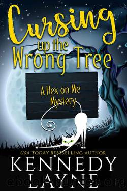 Cursing Up the Wrong Tree (A Hex on Me Cozy Paranormal Mystery Book 2) by Kennedy Layne