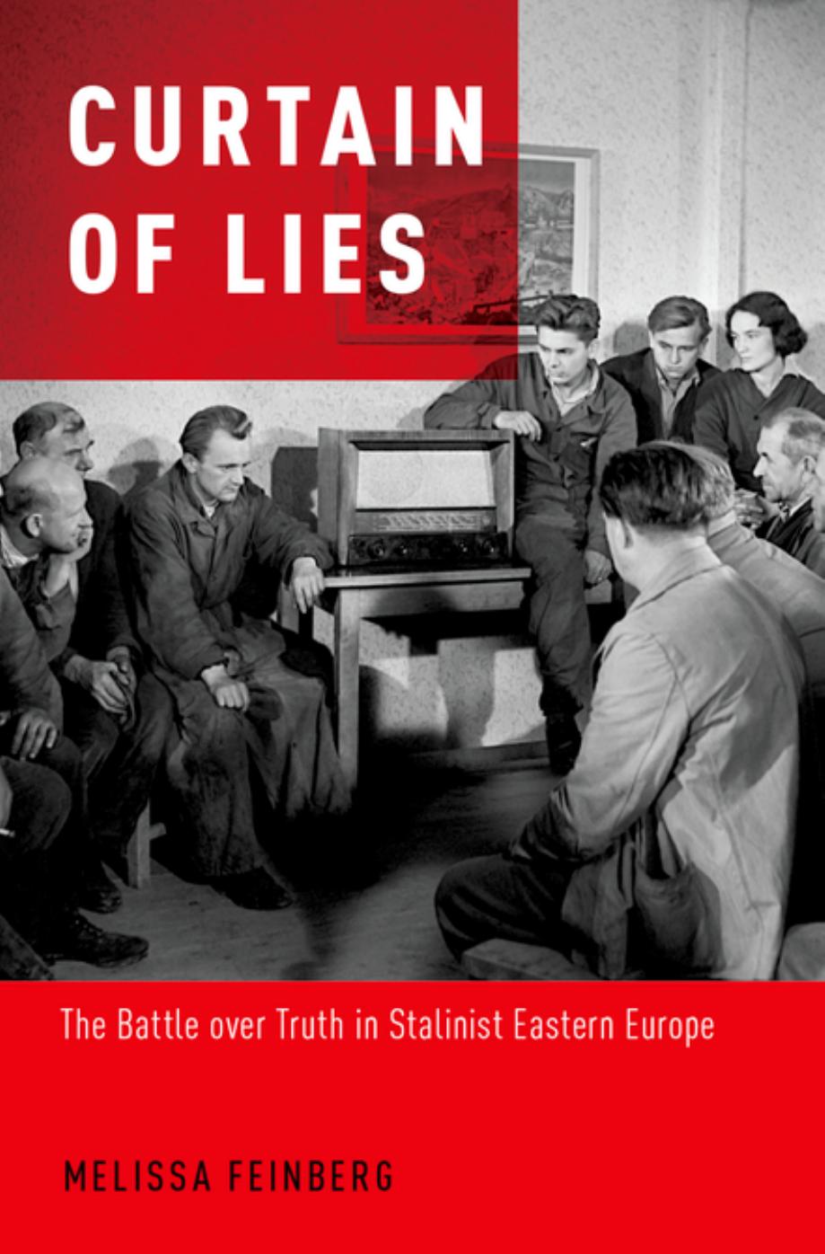 Curtain of lies : the battle over truth in Stalinist Eastern Europe by Feinberg Melissa