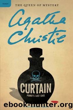 Curtain: Poirot's Last Case: Hercule Poirot Investigates (Hercule Poirot series Book 39) by Agatha Christie