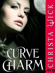 Curve Charm (Paranormal BBW Erotic Romance) by Wick Christa
