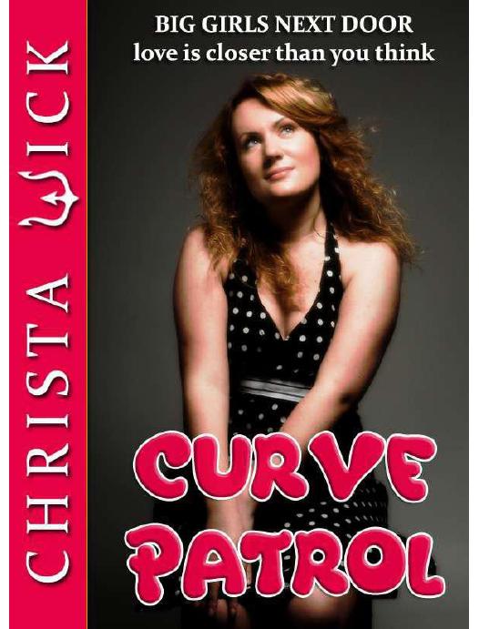 Curve Patrol (BBW Erotic Romance) by Christa Wick