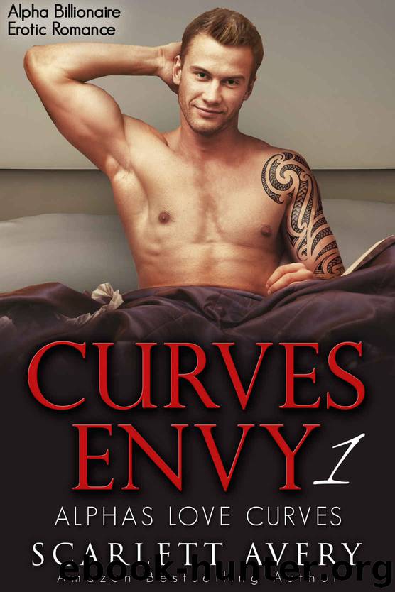 Curves Envy - Alphas Love Curves: BBW Billionaire Romance by Scarlett Avery